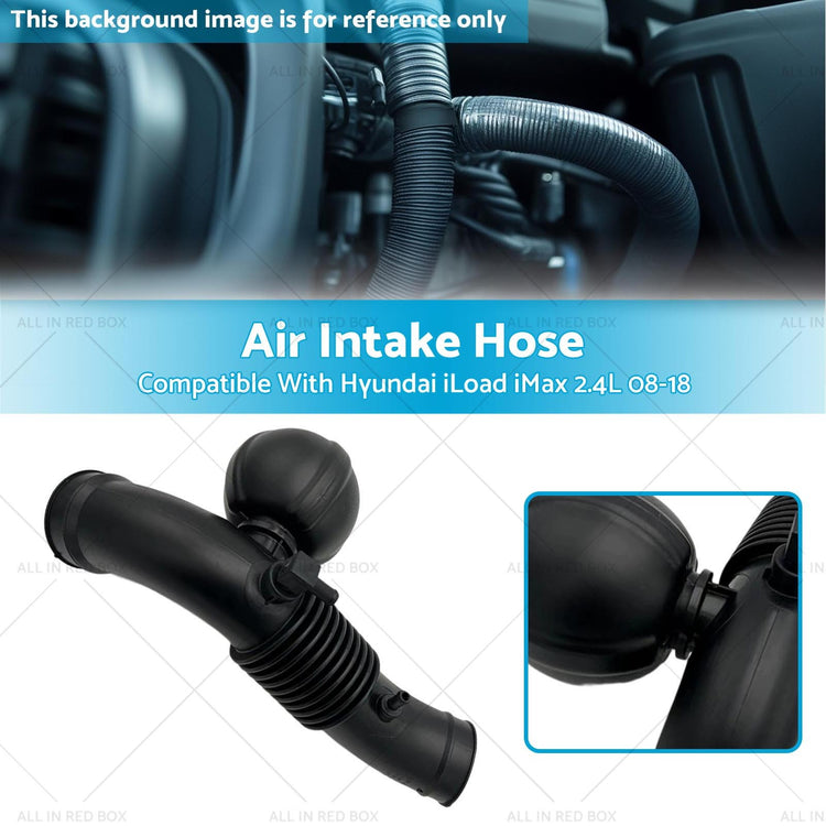 Air Intake Hose Suitable For Hyundai iLoad iMax Petrol 2.4L G4KC G4KG 2008-2018