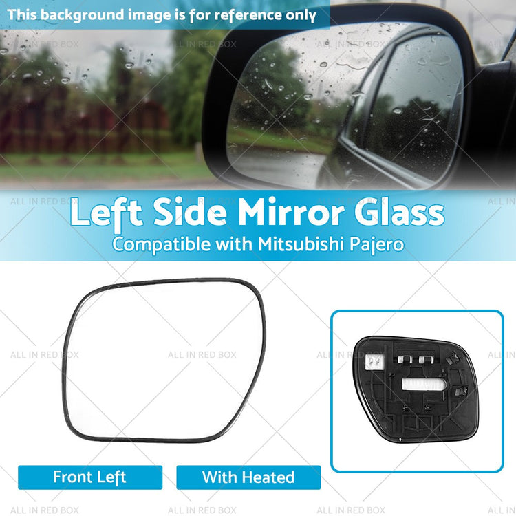 Heated Left Side Mirror Glass Suitable For Mitsubishi Pajero NS-NX 06-19 Convex
